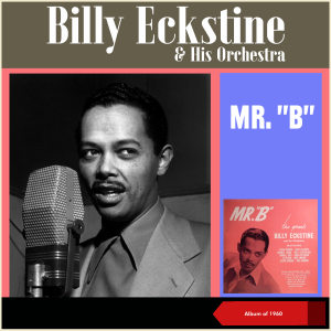 billy eckstine的專輯Mr. "B" (Album of 1960)
