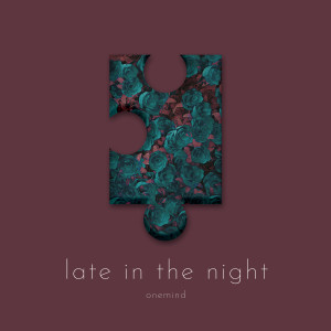 Album late in the night (Explicit) oleh OneMind