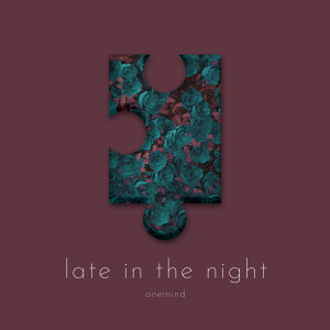 OneMind的專輯late in the night (Explicit)