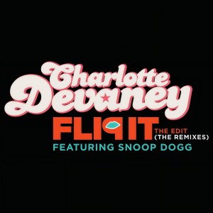 收聽Charlotte Devaney的Flip It (The Edit) (Wideboys Remix)歌詞歌曲