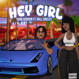 Listen to Hey Girl (Explicit) song with lyrics from Yung Gordon