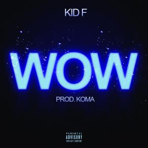 收聽Kid F的Wow (Explicit)歌詞歌曲