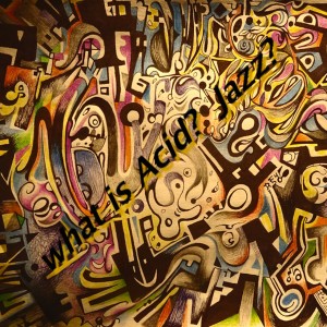 ดาวน์โหลดและฟังเพลง What is Acid? Jazz? (Soft Acid) พร้อมเนื้อเพลงจาก Elbee Bad