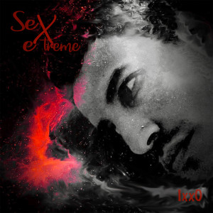 ดาวน์โหลดและฟังเพลง Sex Extreme (Explicit) พร้อมเนื้อเพลงจาก IxxO
