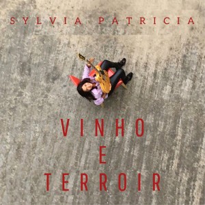 Sylvia Patrícia的專輯Vinho e Terroir