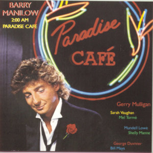 ดาวน์โหลดและฟังเพลง Paradise Café (Digitally Remastered: 1996) พร้อมเนื้อเพลงจาก Barry Manilow