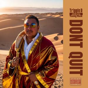 Dengarkan lagu I Dont Quit (feat. Young Buck) (Explicit) nyanyian Tripple D dengan lirik