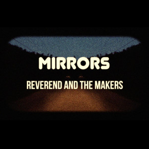 收聽Reverend And The Makers的Mirrors (Overproof Dub)歌詞歌曲