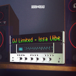ดาวน์โหลดและฟังเพลง Issa Vibe พร้อมเนื้อเพลงจาก DJ Limited