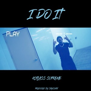 Kutlass Supreme的專輯I Do It (Explicit)