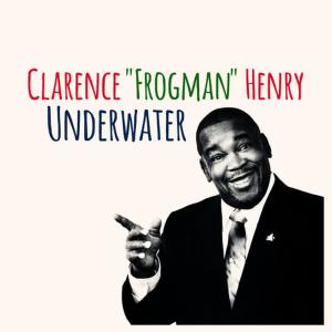 收聽Clarence "Frogman" Henry的Underwater歌詞歌曲
