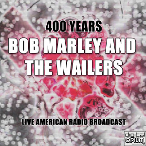 อัลบัม 400 Years (Live) ศิลปิน Bob Marley and The Wailers