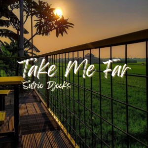 Album Take Me Far oleh SUTRIO D`JOCKS