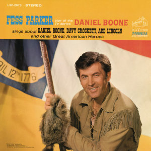อัลบัม Fess Parker Star of the TV Series, "Daniel Boone" Sings About Daniel Boone, Davy Crockett, Abe Lincoln ศิลปิน Fess Parker