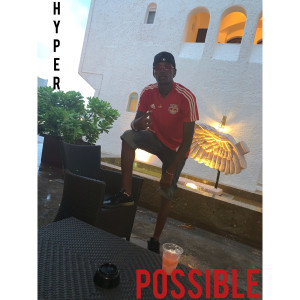 收聽Hyper的Possible (Explicit)歌詞歌曲