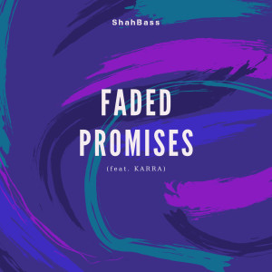 收聽ShahBass的Faded Promises歌詞歌曲