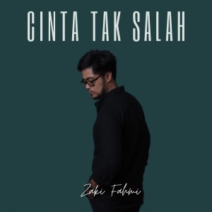 Dengarkan Cinta Tak Salah lagu dari Zaki Fahmi dengan lirik