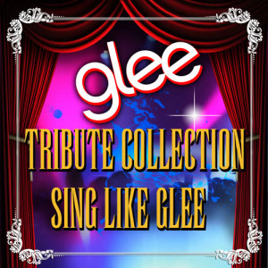 Glee Club Players的專輯Glee Tribute Collection - Sing Like Glee