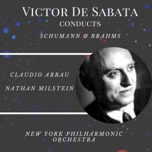 Album Victor De Sabata Conducts Schumann & Brahms oleh New York Philharmonic Orchestra