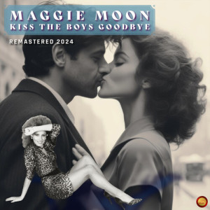 Kiss the Boys Goodbye (Remastered 2024) dari Maggie Moon