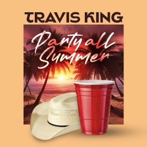 อัลบัม Party All Summer ศิลปิน Travis King