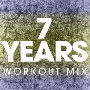 收聽Power Music Workout的7 Years (Extended Workout Mix)歌詞歌曲