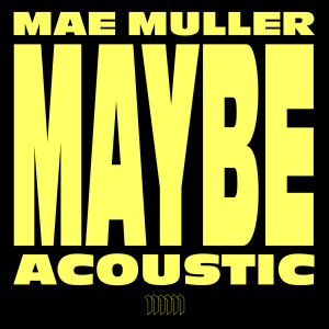 收聽Mae Muller的Maybe (Acoustic)歌詞歌曲