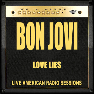 收聽Bon Jovi的Love Lies (Live)歌詞歌曲