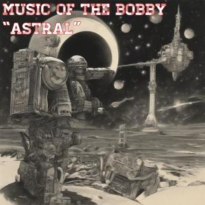 收聽music of the bobby的astral歌詞歌曲