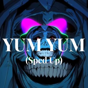 ดาวน์โหลดและฟังเพลง YUM YUM - (Sped Up) พร้อมเนื้อเพลงจาก LXMGVVX