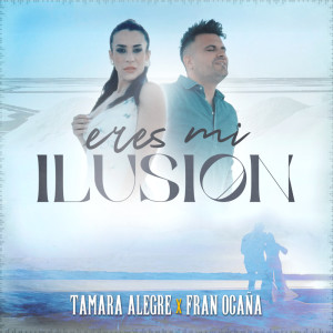 ดาวน์โหลดและฟังเพลง Eres mi ilusión พร้อมเนื้อเพลงจาก Tamara Alegre