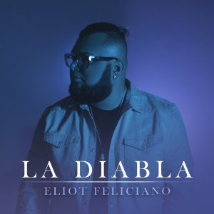 Dengarkan La Diabla lagu dari Eliot Feliciano dengan lirik