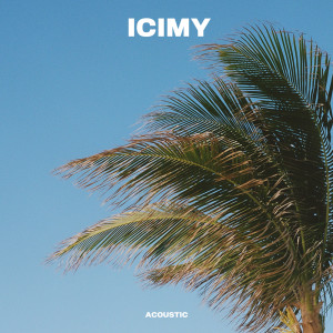 ดาวน์โหลดและฟังเพลง ICIMY (Acoustic) พร้อมเนื้อเพลงจาก Phoebe Ryan