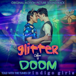 อัลบัม Glitter & Doom (Original Motion Picture Soundtrack) ศิลปิน Indigo Girls