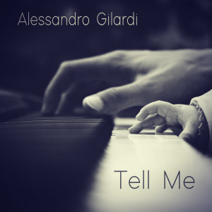 Listen to Tell Me song with lyrics from Alessandro Gilardi