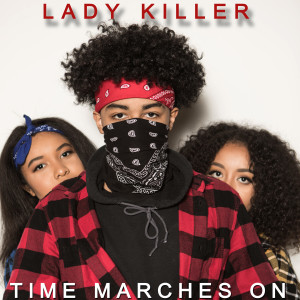 Listen to Lady Killer (Explicit) song with lyrics from Time Marches On