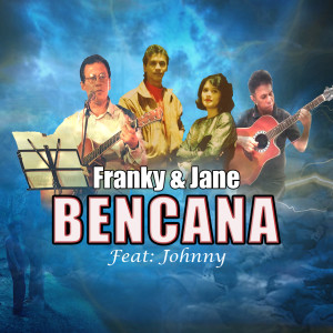 Bencana (feat. Johnny) dari Franky & Jane