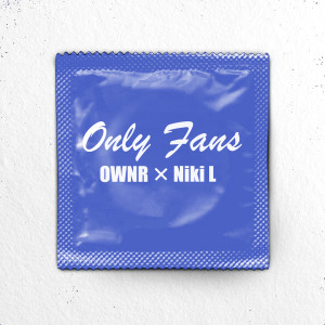 Listen to Onlyfans (Explicit) song with lyrics from OWNR