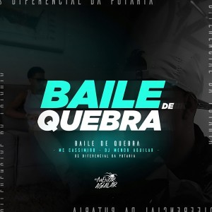 DJ MENOR AGUILAR的專輯BAILE DE QUEBRA (Explicit)