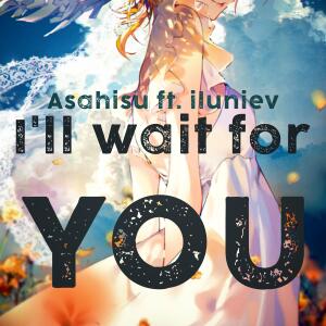 Asahisu的专辑I'll wait for you