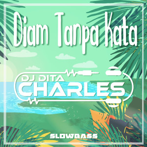 Listen to Kau Diam Tanpa Kata Slowbass (Remix) song with lyrics from DJ Dita Charles