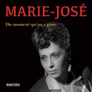 อัลบัม Du moment qu'on s'aime (Remastered) ศิลปิน Marie-José