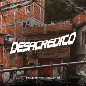 Mc Menor Vini的專輯Desacredito