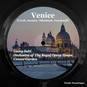 Georg Solti的专辑Venice (Verdi, Rossini, Offenbach, Ponchielli)