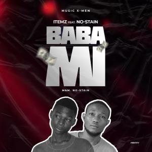 Listen to Baba Mi(feat. No-Stain) song with lyrics from ITemz da Doktor