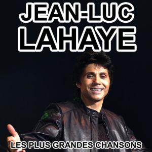 อัลบัม Jean-Luc Lahaye - Les plus grandes chansons ศิลปิน Jean-Luc Lahaye