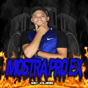 收聽Mc Clark的Mostra pro Ex (Explicit)歌詞歌曲