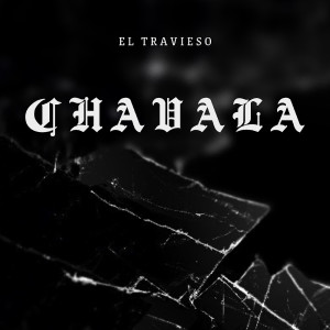 Album Chavala (Explicit) oleh El Travieso