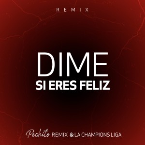 อัลบัม Dime Si Eres Feliz ศิลปิน Pechito Remix