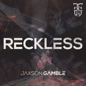 Listen to Reckless song with lyrics from Jaxson Gamble